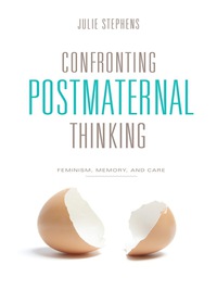Cover image: Confronting Postmaternal Thinking 9780231149204