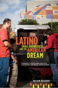 表紙画像: Latino Small Businesses and the American Dream 9780231150880