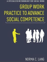 صورة الغلاف: Group Work Practice to Advance Social Competence 9780231151368