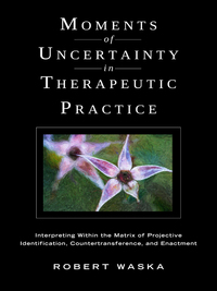 Omslagafbeelding: Moments of Uncertainty in Therapeutic Practice 9780231151528
