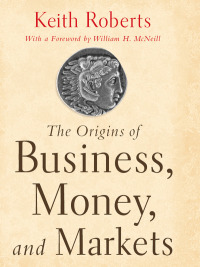 Cover image: The Origins of Business, Money, and Markets 9780231153263