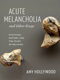 Cover image: Acute Melancholia and Other Essays 9780231156431
