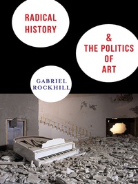 Imagen de portada: Radical History and the Politics of Art 9780231152006