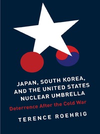Cover image: Japan, South Korea, and the United States Nuclear Umbrella 9780231157988