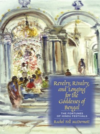 Omslagafbeelding: Revelry, Rivalry, and Longing for the Goddesses of Bengal 9780231129183