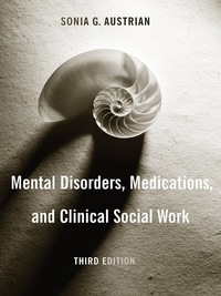 Cover image: Mental Disorders, Medications, and Clinical Social Work 3rd edition 9780231135160