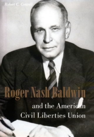 表紙画像: Roger Nash Baldwin and the American Civil Liberties Union 9780231119726