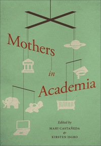 Cover image: Mothers in Academia 9780231160049