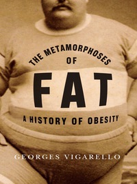 Omslagafbeelding: The Metamorphoses of Fat 9780231159760