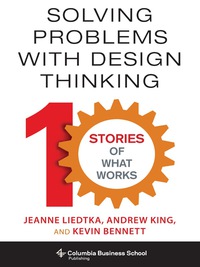 Cover image: Solving Problems with Design Thinking 9780231163569