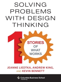 表紙画像: Solving Problems with Design Thinking 9780231163569