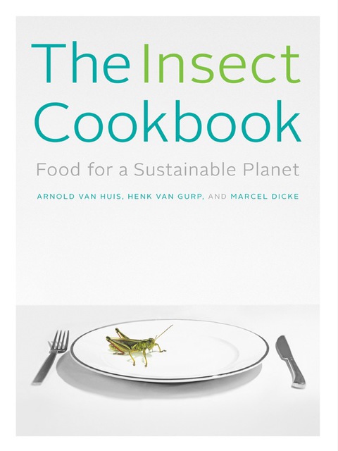 The Insect Cookbook: Food for a Sustainable Planet - FULL INSTANT DOWNLOAD | PDF DOCX EPUB