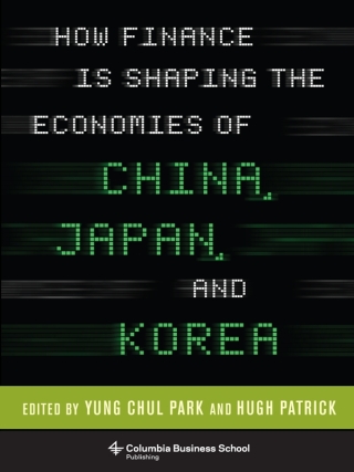 Imagen de portada: How Finance Is Shaping the Economies of China, Japan, and Korea 9780231165266