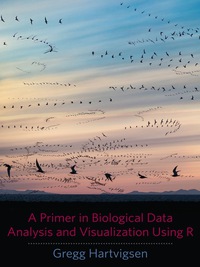 表紙画像: A Primer in Biological Data Analysis and Visualization Using R 9780231166980