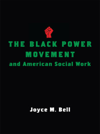 Cover image: The Black Power Movement and American Social Work 9780231162609