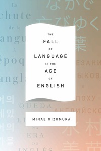 Omslagafbeelding: The Fall of Language in the Age of English 9780231163026