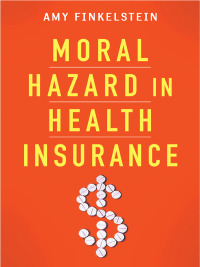 Cover image: Moral Hazard in Health Insurance 9780231163804