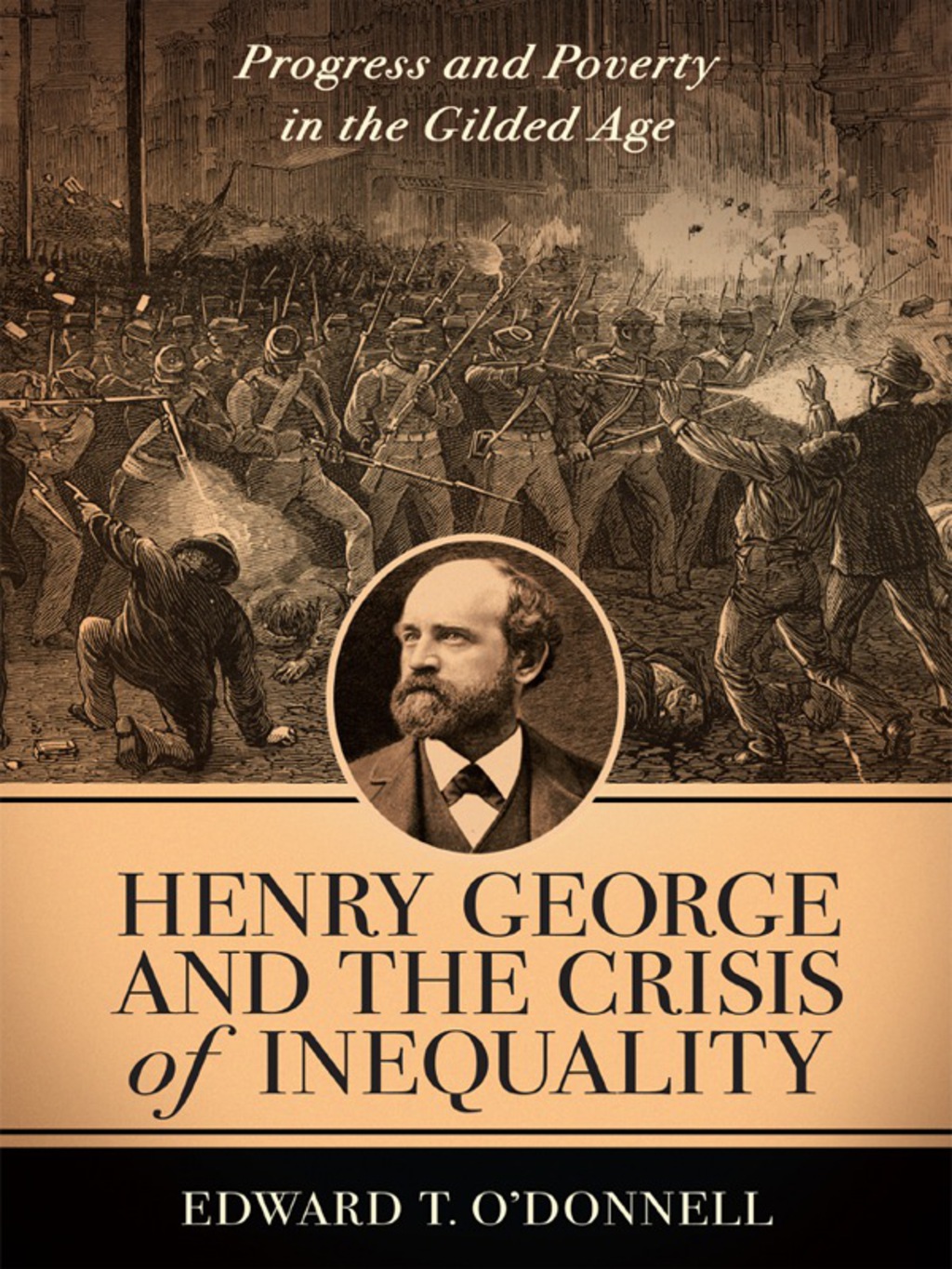 Henry George and the Crisis of Inequality Progress and Poverty in the Gilded Age