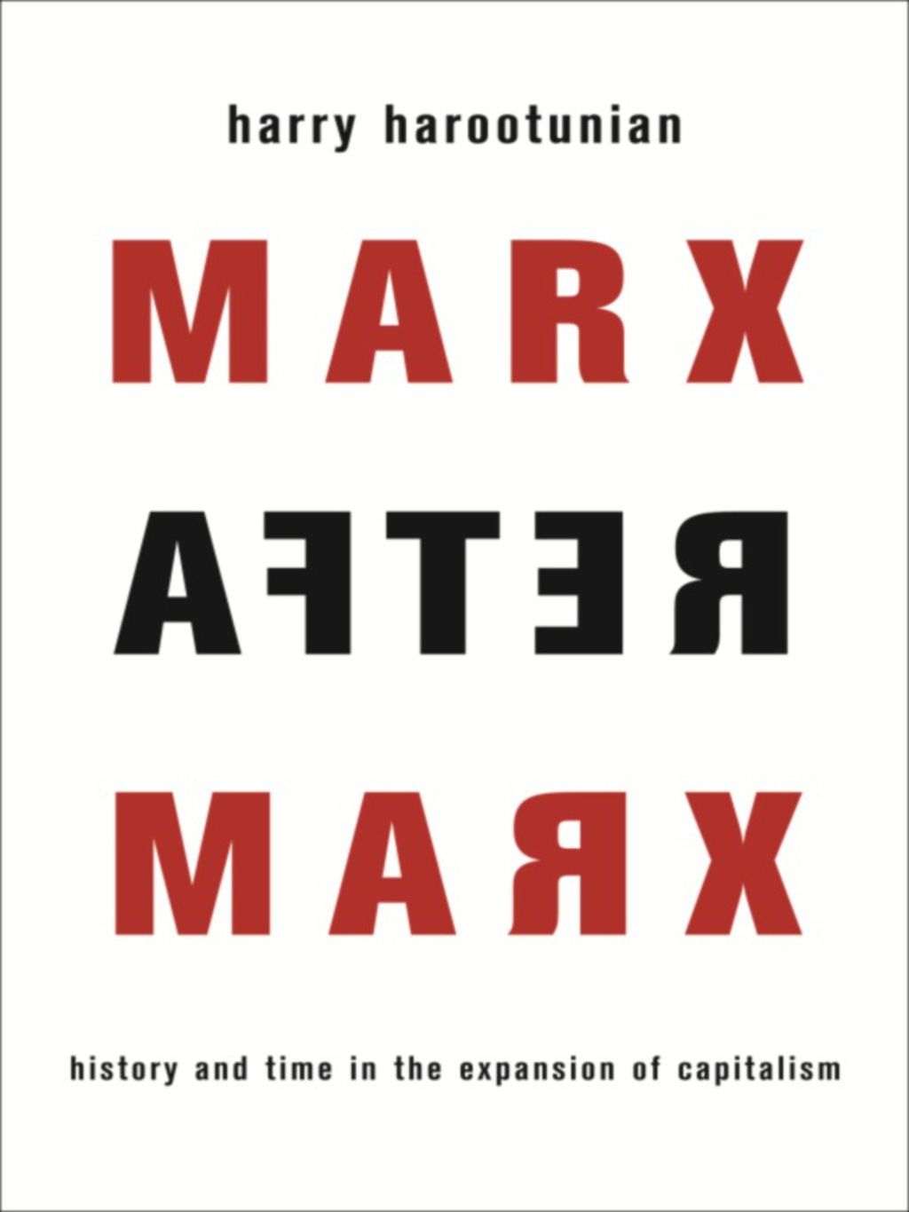 Marx After Marx History and Time in the Expansion of Capitalism