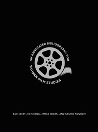 Immagine di copertina: An Annotated Bibliography for Taiwan Film Studies 9780231173827