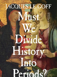 Immagine di copertina: Must We Divide History Into Periods? 9780231173001
