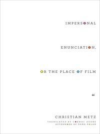 Cover image: Impersonal Enunciation, or the Place of Film 9780231173667