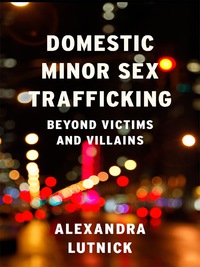 Cover image: Domestic Minor Sex Trafficking 9780231169202