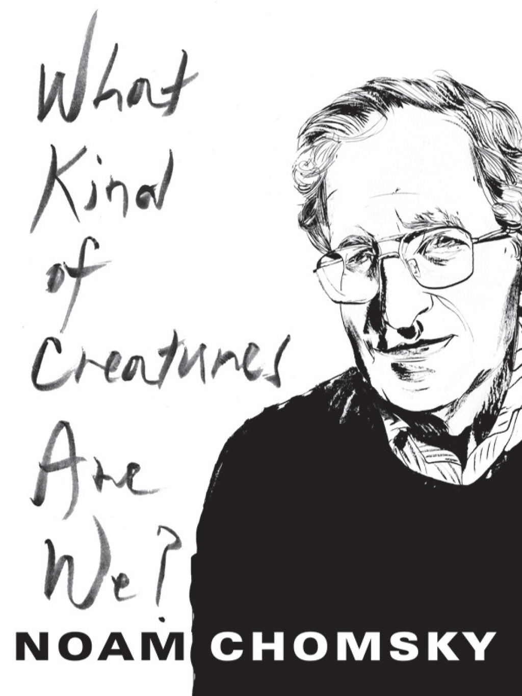 What Kind of Creatures Are We? (eBook Rental) - Noam Chomsky,
