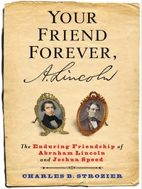 Cover image: Your Friend Forever, A. Lincoln 9780231171328