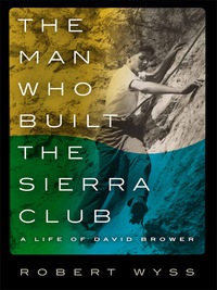 صورة الغلاف: The Man Who Built the Sierra Club 9780231164467