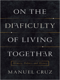 صورة الغلاف: On the Difficulty of Living Together 9780231164009