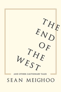 صورة الغلاف: The End of the West and Other Cautionary Tales 9780231176729