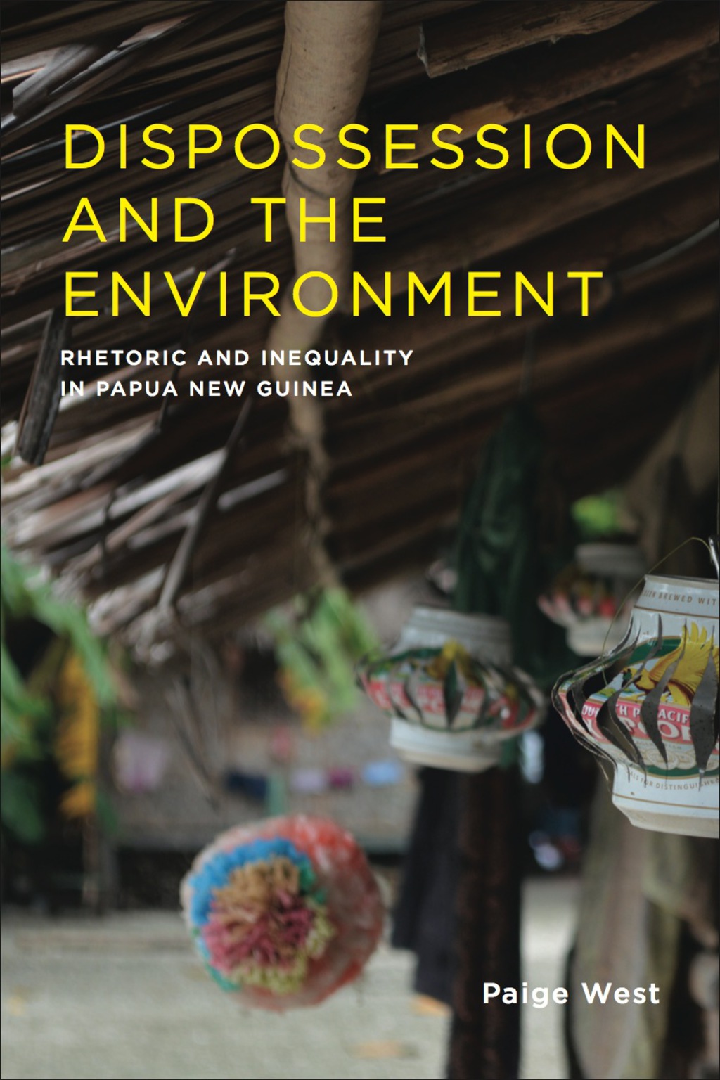 Dispossession and the Environment Rhetoric and Inequality in Papua New Guinea
