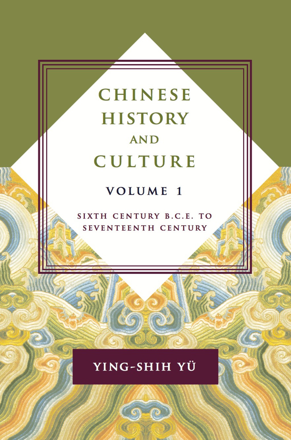 Chinese History and Culture Sixth Century B.C.E. to Seventeenth Century, Volume 1