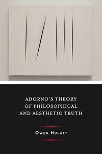 Cover image: Adorno's Theory of Philosophical and Aesthetic Truth 9780231177245