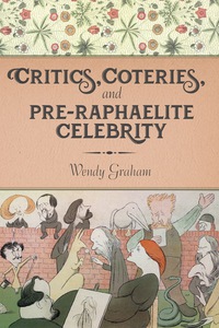 Cover image: Critics, Coteries, and Pre-Raphaelite Celebrity 9780231180207