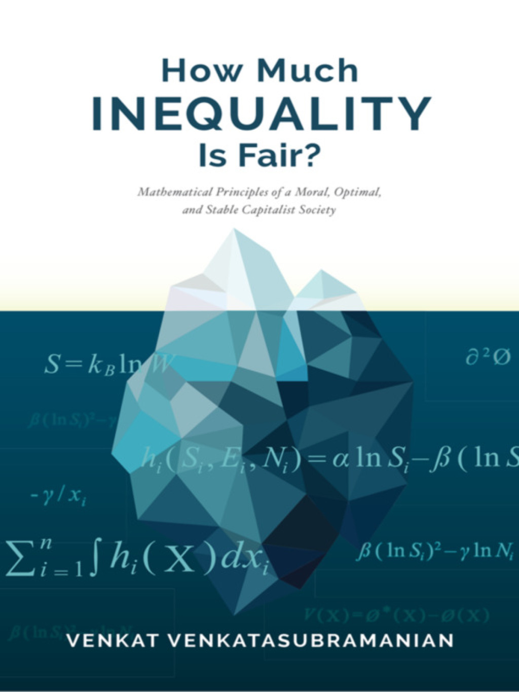 How Much Inequality Is Fair? Mathematical Principles of a Moral, Optimal, and Stable Capitalist Society