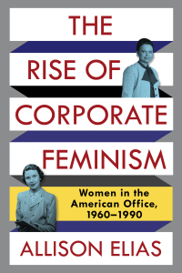 Omslagafbeelding: The Rise of Corporate Feminism 9780231180740