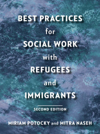 Omslagafbeelding: Best Practices for Social Work with Refugees and Immigrants 2nd edition 9780231181396