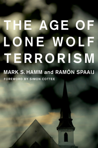Cover image: The Age of Lone Wolf Terrorism 9780231181747