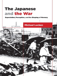 Cover image: The Japanese and the War 9780231177023