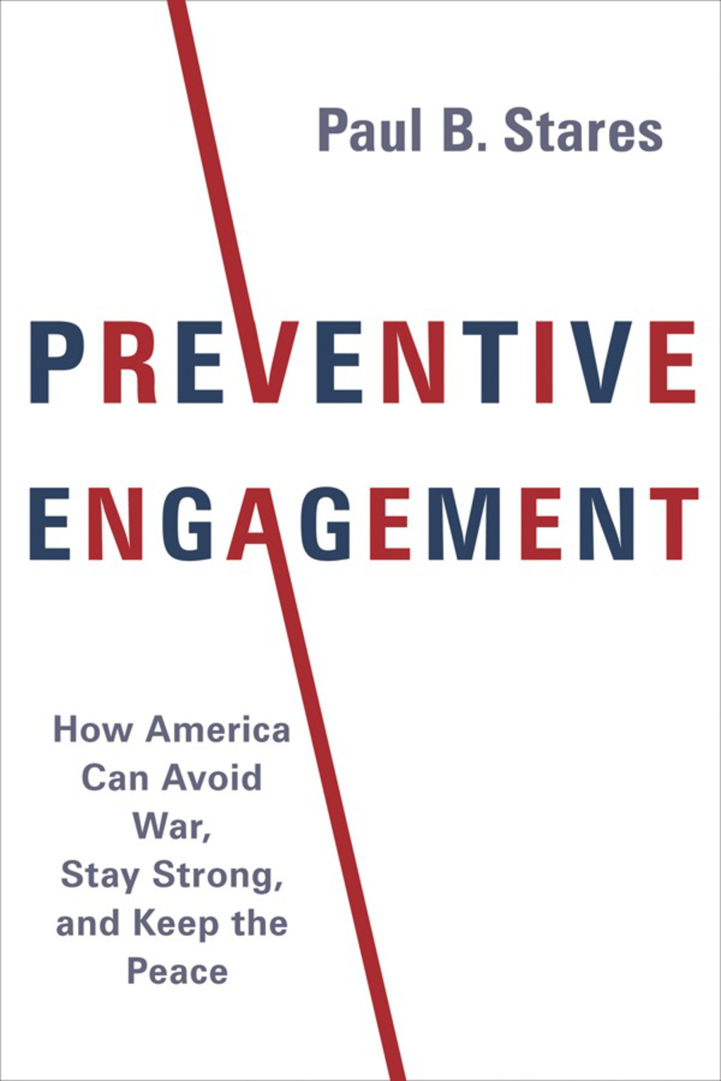 Preventive Engagement How America Can Avoid War, Stay Strong, and Keep the Peace