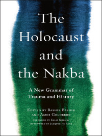 Cover image: The Holocaust and the Nakba 9780231182966