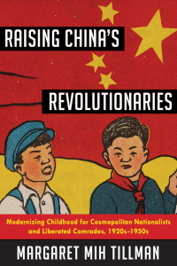 صورة الغلاف: Raising China's Revolutionaries 9780231185585