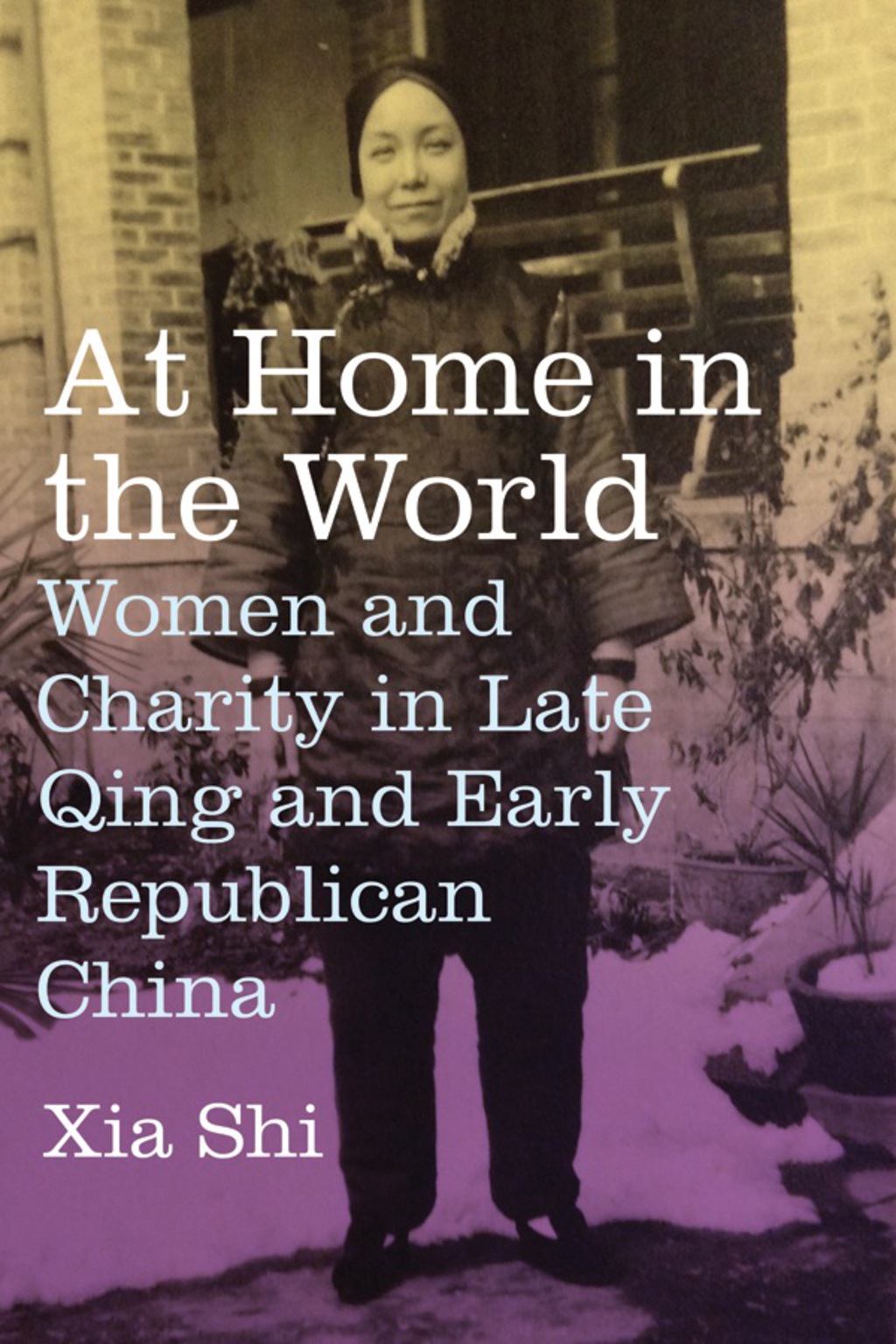 At Home in the World Women and Charity in Late Qing and Early Republican China