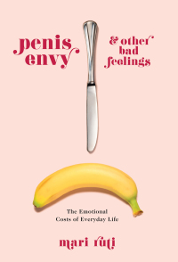 Cover image: Penis Envy and Other Bad Feelings 9780231186698