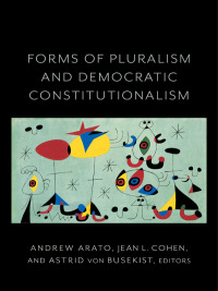 Cover image: Forms of Pluralism and Democratic Constitutionalism 9780231187022
