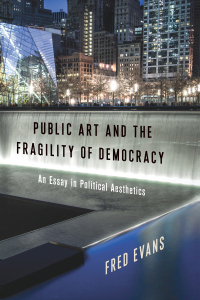 Cover image: Public Art and the Fragility of Democracy 9780231187596