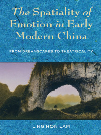 Omslagafbeelding: The Spatiality of Emotion in Early Modern China 9780231187954
