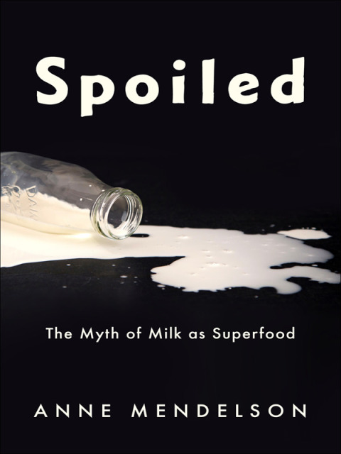 Spoiled: The Myth of Milk as Superfood - FULL INSTANT DOWNLOAD | PDF DOCX EPUB